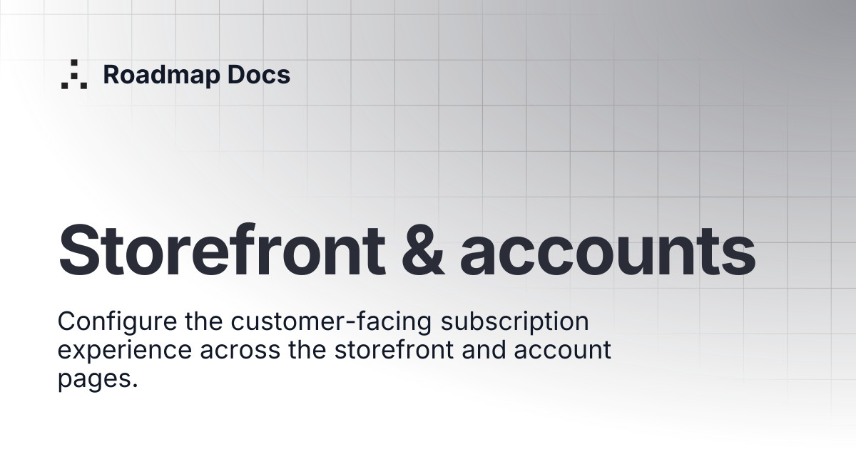 Storefront & accounts | Roadmap Docs