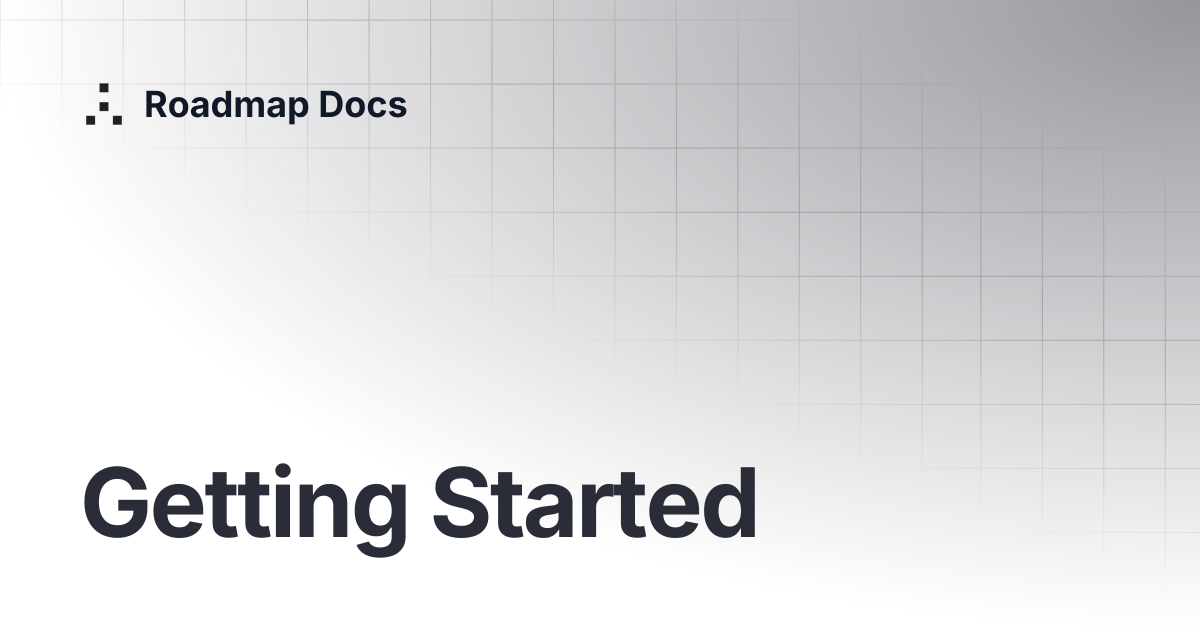 Getting Started | Roadmap Docs